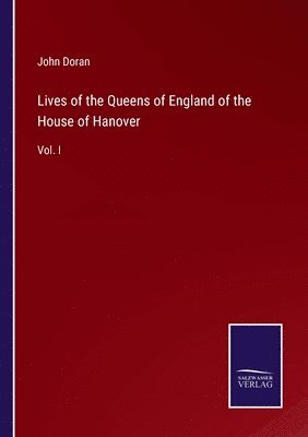 John Doran - Lives of the Queens of England of the House of Hanover, Häftad