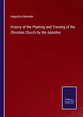 bokomslag History of the Planting and Training of the Christian Church by the Apostles