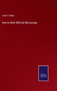 bokomslag How to Work With the Microscope