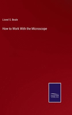 bokomslag How to Work With the Microscope