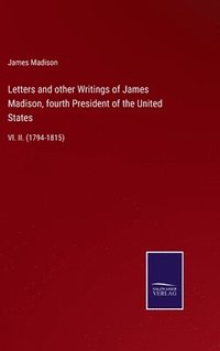 bokomslag Letters and other Writings of James Madison, fourth President of the United States