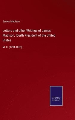 Letters and other Writings of James Madison, fourth President of the United States 1
