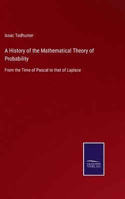 Issac Todhunter - History of the Mathematical Theory of Probability, Inbunden