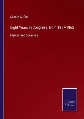 bokomslag Eight Years in Congress, from 1857-1865