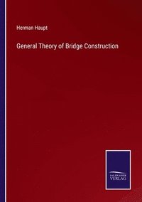 bokomslag General Theory of Bridge Construction