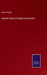 bokomslag General Theory of Bridge Construction