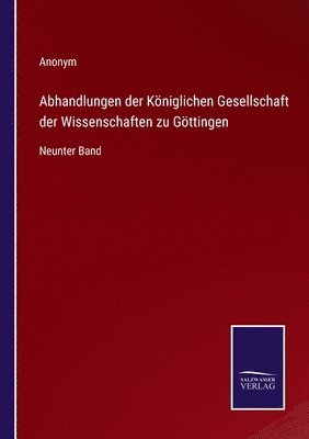 Abhandlungen der Kniglichen Gesellschaft der Wissenschaften zu Gttingen 1