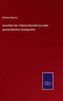 bokomslag Ansichten der Volkswirthschaft aus dem geschichtlichen Standpunkte