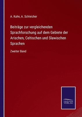 Beiträge zur vergleichenden Sprachforschung auf dem Gebiete der Arischen, Celtischen und Slawischen Sprachen