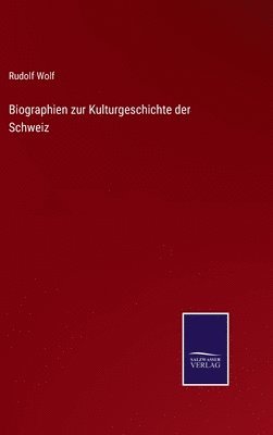 bokomslag Biographien zur Kulturgeschichte der Schweiz