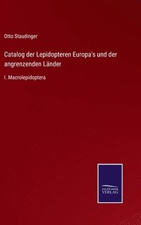 bokomslag Catalog der Lepidopteren Europa's und der angrenzenden Lnder