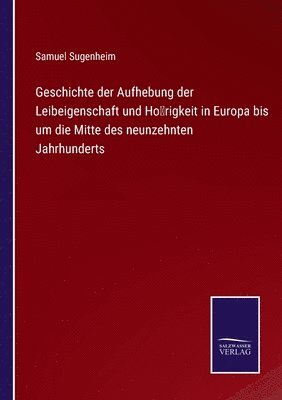 bokomslag Geschichte der Aufhebung der Leibeigenschaft und Hoerigkeit in Europa bis um die Mitte des neunzehnten Jahrhunderts