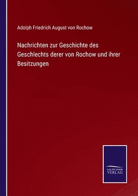 bokomslag Nachrichten zur Geschichte des Geschlechts derer von Rochow und ihrer Besitzungen