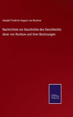 bokomslag Nachrichten zur Geschichte des Geschlechts derer von Rochow und ihrer Besitzungen