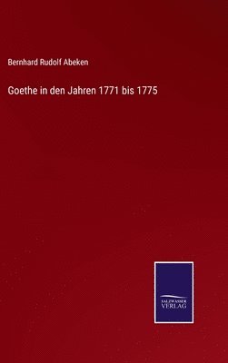 bokomslag Goethe in den Jahren 1771 bis 1775