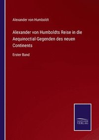 bokomslag Alexander von Humboldts Reise in die Aequinoctial-Gegenden des neuen Continents