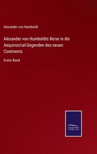 bokomslag Alexander von Humboldts Reise in die Aequinoctial-Gegenden des neuen Continents