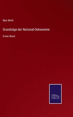 Max Wirth - Grundzüge der National-Oekonomie, Inbunden