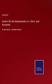 bokomslag Archiv fr die Naturkunde Liv-, Ehst- und Kurlands