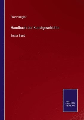 Franz Kugler - Handbuch der Kunstgeschichte, Häftad