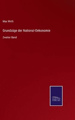 Max Wirth - Grundzüge der National-Oekonomie, Inbunden
