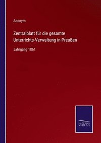 bokomslag Zentralblatt fr die gesamte Unterrichts-Verwaltung in Preuen