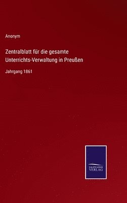 Zentralblatt fr die gesamte Unterrichts-Verwaltung in Preuen 1