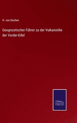 bokomslag Geognostischer Fhrer zu der Vulkanreihe der Vorder-Eifel