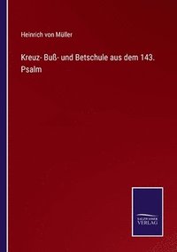 bokomslag Kreuz- Bu- und Betschule aus dem 143. Psalm