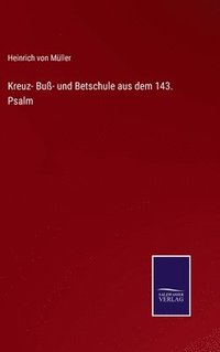 bokomslag Kreuz- Bu- und Betschule aus dem 143. Psalm