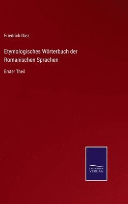 Etymologisches Wrterbuch der Romanischen Sprachen 1