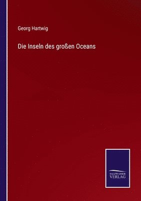 Georg Hartwig - Inseln des großen Oceans, Häftad