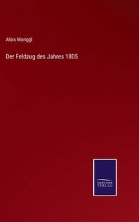 bokomslag Der Feldzug des Jahres 1805
