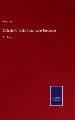 Zeitschrift für die historische Theologie 1
