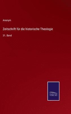 Zeitschrift fr die historische Theologie 1