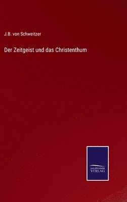 Der Zeitgeist und das Christenthum 1