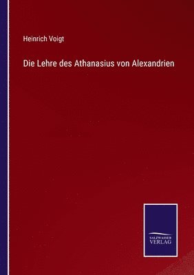 bokomslag Die Lehre des Athanasius von Alexandrien