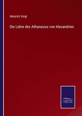 Die Lehre des Athanasius von Alexandrien 1