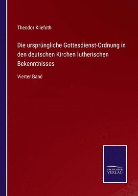 ursprüngliche Gottesdienst-Ordnung in den deutschen Kirchen lutherischen Bekenntnisses