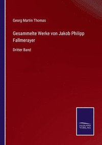 bokomslag Gesammelte Werke von Jakob Philipp Fallmerayer