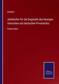 bokomslag Jahrbcher fr die Dogmatik des heutigen rmischen und deutschen Privatrechts