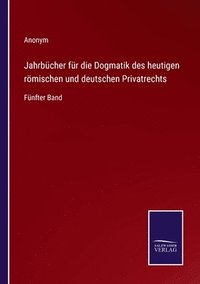 bokomslag Jahrbcher fr die Dogmatik des heutigen rmischen und deutschen Privatrechts