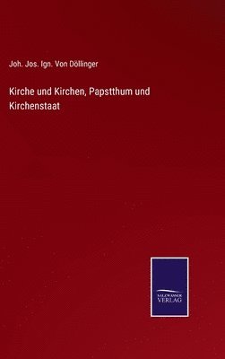 bokomslag Kirche und Kirchen, Papstthum und Kirchenstaat