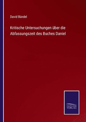 Kritische Untersuchungen ber die Abfassungszeit des Buches Daniel 1