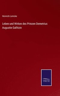 bokomslag Leben und Wirken des Prinzen Demetrius Augustin Gallitzin