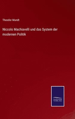 Niccolo Machiavelli und das System der modernen Politik 1