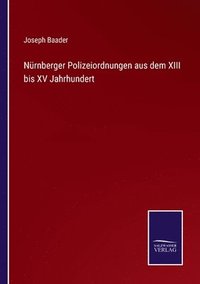 bokomslag Nrnberger Polizeiordnungen aus dem XIII bis XV Jahrhundert