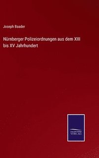 bokomslag Nrnberger Polizeiordnungen aus dem XIII bis XV Jahrhundert