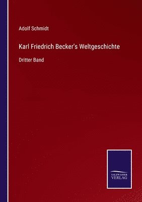 Adolf Schmidt - Karl Friedrich Becker's Weltgeschichte, Häftad