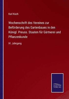 Wochenschrift des Vereines zur Befrderung des Gartenbaues in den Knigl. Preuss. Staaten fr Grtnerei und Pflanzenkunde 1